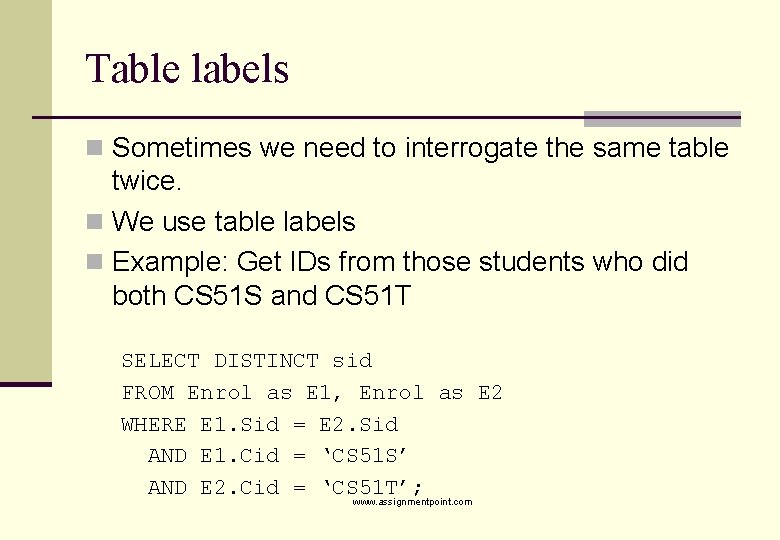 Table labels n Sometimes we need to interrogate the same table twice. n We