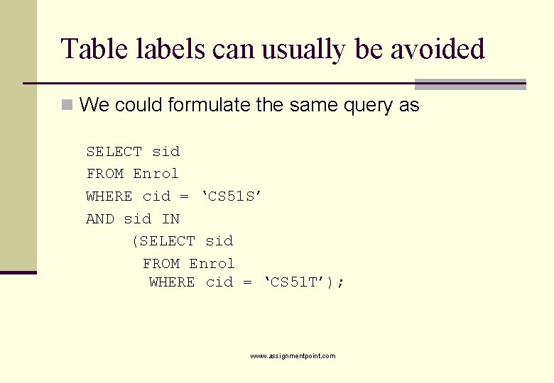 Table labels can usually be avoided n We could formulate the same query as