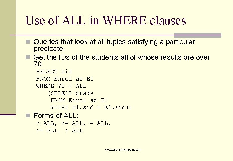 Use of ALL in WHERE clauses n Queries that look at all tuples satisfying