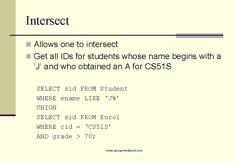 Intersect n Allows one to intersect n Get all IDs for students whose name