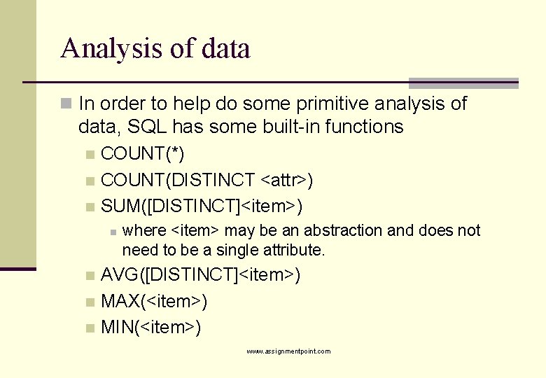 Analysis of data n In order to help do some primitive analysis of data,