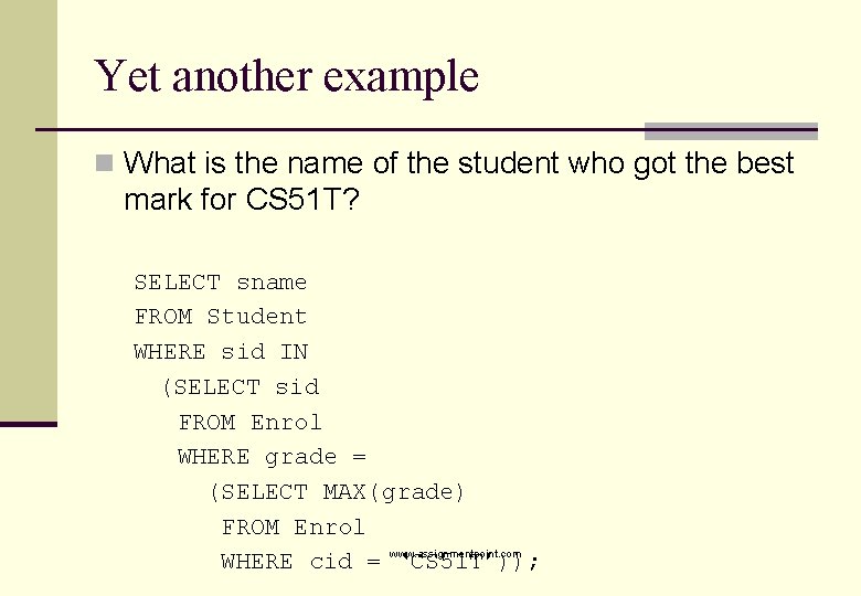 Yet another example n What is the name of the student who got the