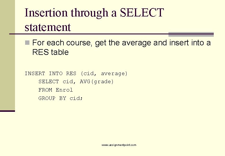 Insertion through a SELECT statement n For each course, get the average and insert