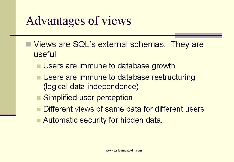 Advantages of views n Views are SQL’s external schemas. They are useful Users are