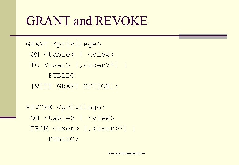 GRANT and REVOKE GRANT <privilege> ON <table> | <view> TO <user> [, <user>*] |