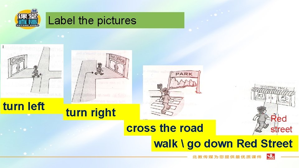 Label the pictures turn left turn right Red street cross the road walk 