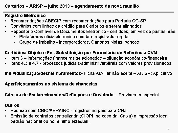 Cartórios – ARISP – julho 2013 – agendamento de nova reunião Registro Eletrônico •