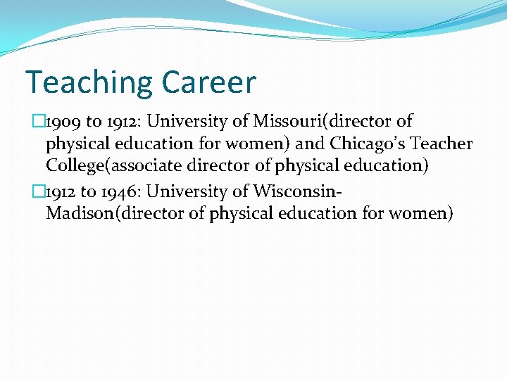 Teaching Career � 1909 to 1912: University of Missouri(director of physical education for women)