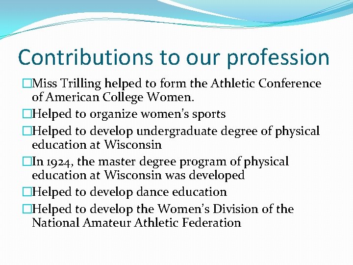 Contributions to our profession �Miss Trilling helped to form the Athletic Conference of American