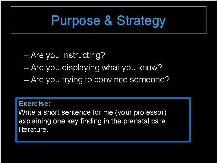 Purpose & Strategy – Are you instructing? – Are you displaying what you know?