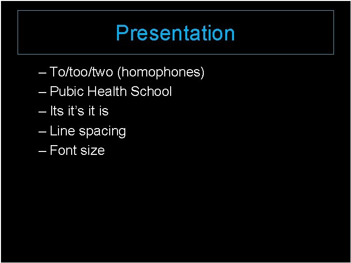 Presentation – To/too/two (homophones) – Pubic Health School – Its it’s it is –