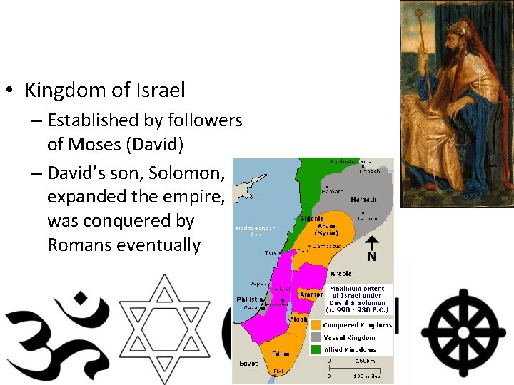 • Kingdom of Israel – Established by followers of Moses (David) – David’s