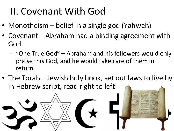 II. Covenant With God • Monotheism – belief in a single god (Yahweh) •