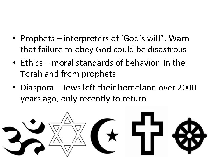  • Prophets – interpreters of ‘God’s will”. Warn that failure to obey God