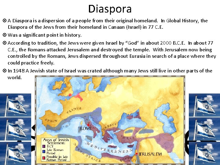 Diaspora ¤ A Diaspora is a dispersion of a people from their original homeland.