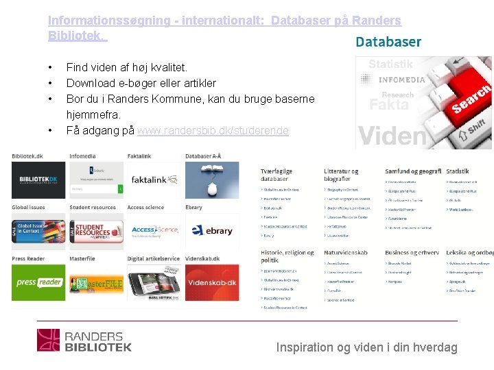 Informationssøgning - internationalt: Databaser på Randers Bibliotek. • • Find viden af høj kvalitet.