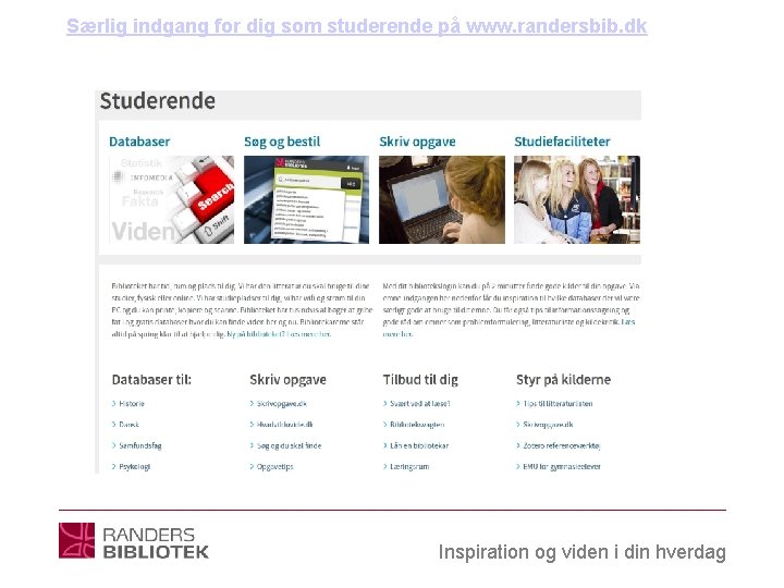 Særlig indgang for dig som studerende på www. randersbib. dk Inspiration og viden i