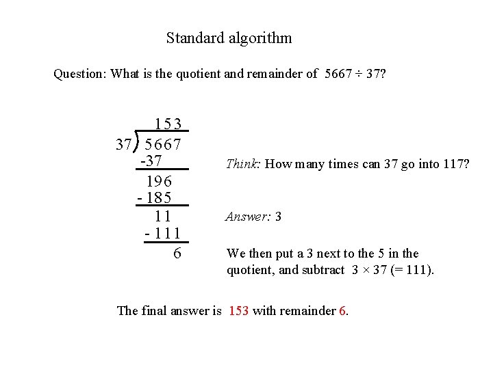 Standard algorithm Question: What is the quotient and remainder of 5667 ÷ 37? 15
