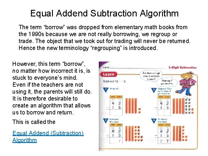 Equal Addend Subtraction Algorithm The term “borrow” was dropped from elementary math books from