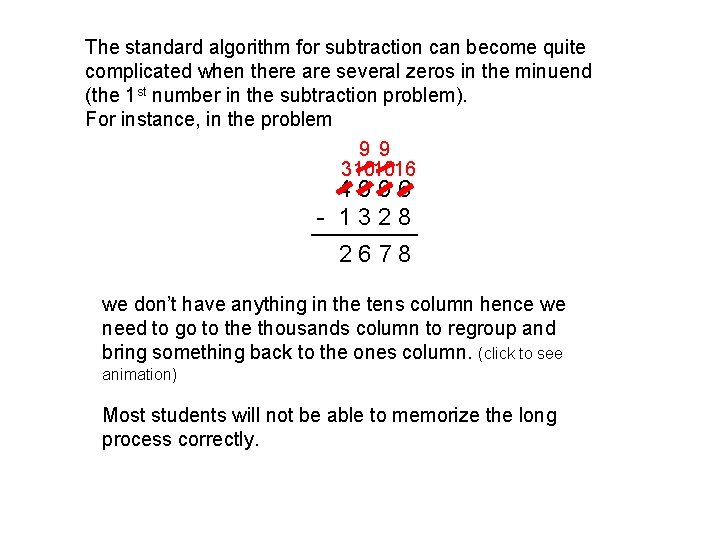The standard algorithm for subtraction can become quite complicated when there are several zeros