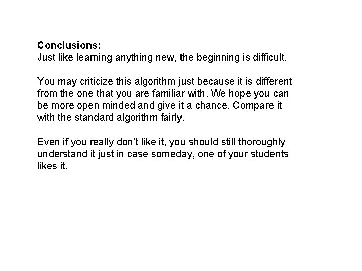 Conclusions: Just like learning anything new, the beginning is difficult. You may criticize this