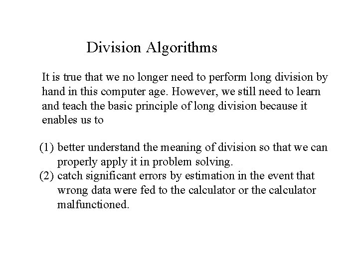 Division Algorithms It is true that we no longer need to perform long division