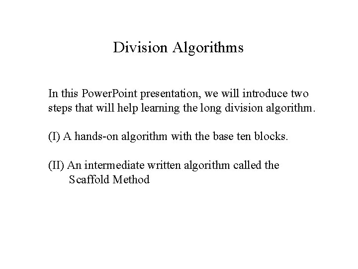 Division Algorithms In this Power. Point presentation, we will introduce two steps that will