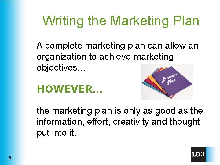 Writing the Marketing Plan A complete marketing plan can allow an organization to achieve