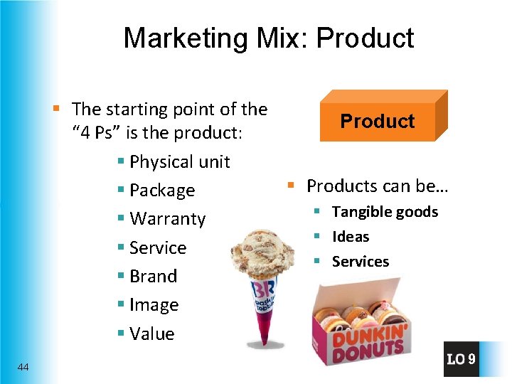 Marketing Mix: Product § The starting point of the Product “ 4 Ps” is