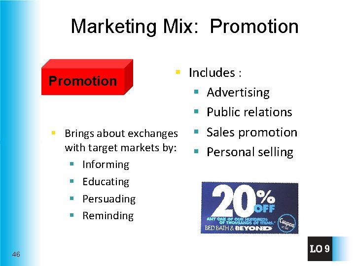 Marketing Mix: Promotion § Includes : Promotion § Advertising § Public relations § Brings