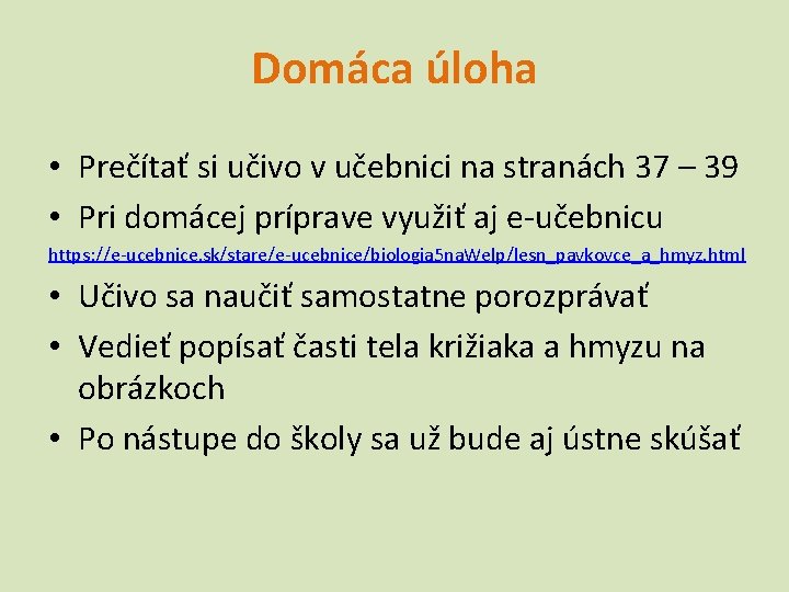 Domáca úloha • Prečítať si učivo v učebnici na stranách 37 – 39 •