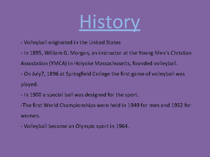 VOLLEYBALL History Volleyball originated in the United States