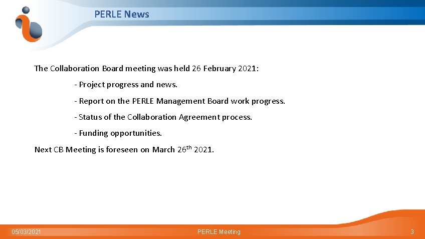 PERLE News The Collaboration Board meeting was held 26 February 2021: - Project progress