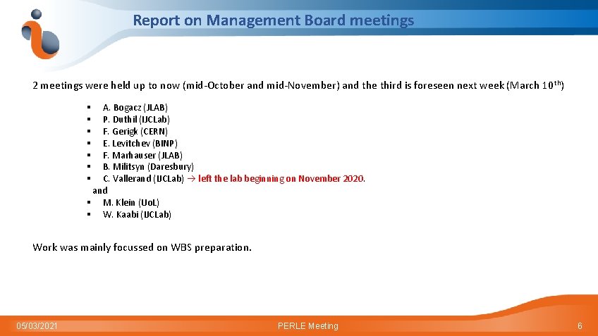 Report on Management Board meetings 2 meetings were held up to now (mid-October and