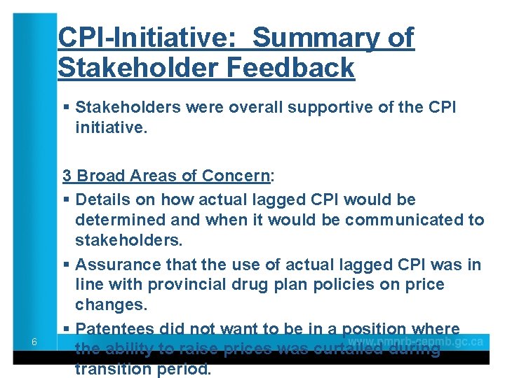 CPI-Initiative: Summary of Stakeholder Feedback § Stakeholders were overall supportive of the CPI initiative.