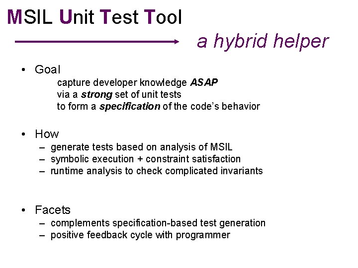 MSIL Unit Test Tool a hybrid helper • Goal capture developer knowledge ASAP via