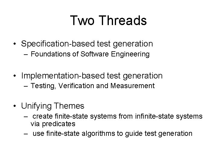 Two Threads • Specification-based test generation – Foundations of Software Engineering • Implementation-based test