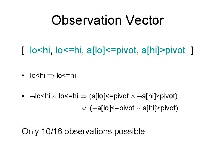 Observation Vector [ lo<hi, lo<=hi, a[lo]<=pivot, a[hi]>pivot ] • lo<hi lo<=hi • lo<hi lo<=hi
