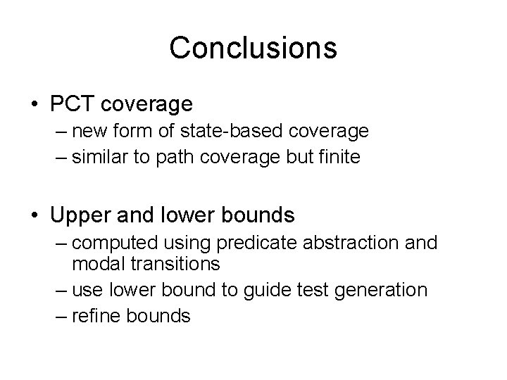 Conclusions • PCT coverage – new form of state-based coverage – similar to path