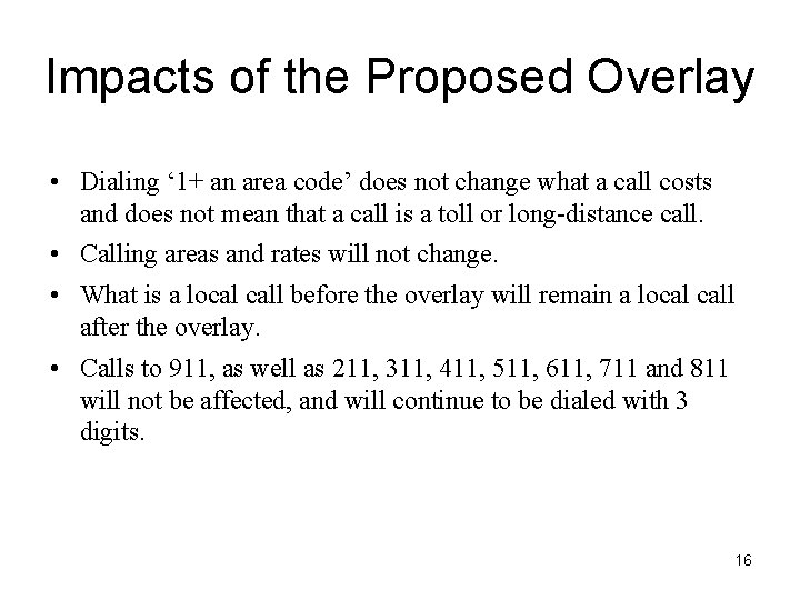 Impacts of the Proposed Overlay • Dialing ‘ 1+ an area code’ does not