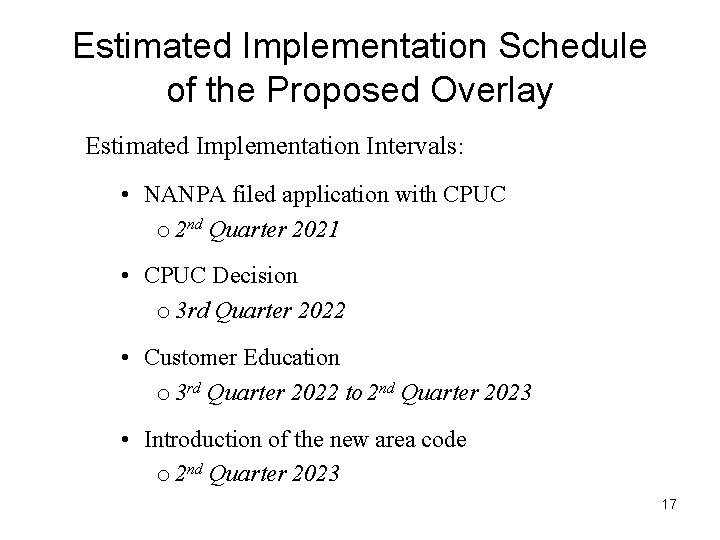 Estimated Implementation Schedule of the Proposed Overlay Estimated Implementation Intervals: • NANPA filed application