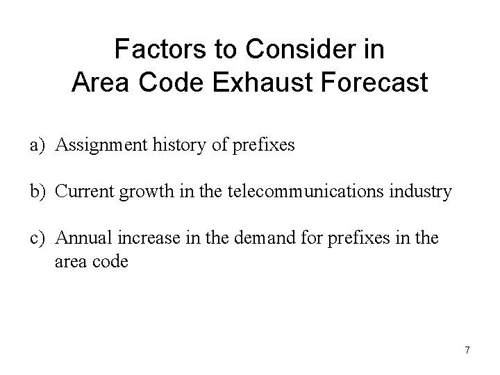 Factors to Consider in Area Code Exhaust Forecast a) Assignment history of prefixes b)