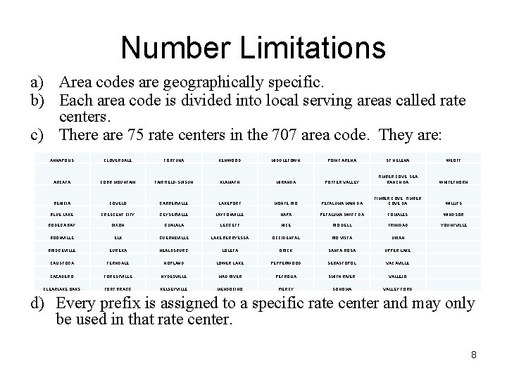 Number Limitations a) Area codes are geographically specific. b) Each area code is divided