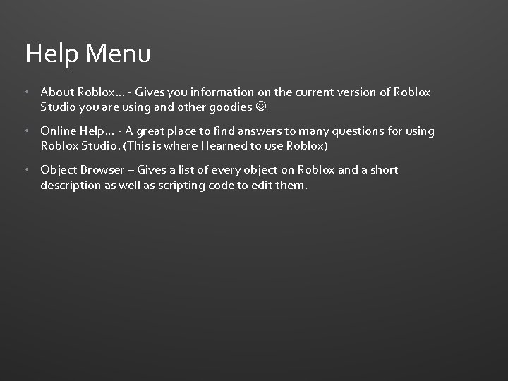 Help Menu • About Roblox… - Gives you information on the current version of