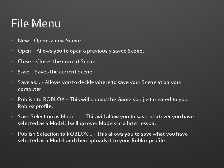 File Menu • New – Opens a new Scene • Open – Allows you