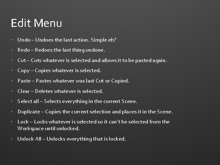 Edit Menu • Undo – Undoes the last action. Simple eh? • Redo –