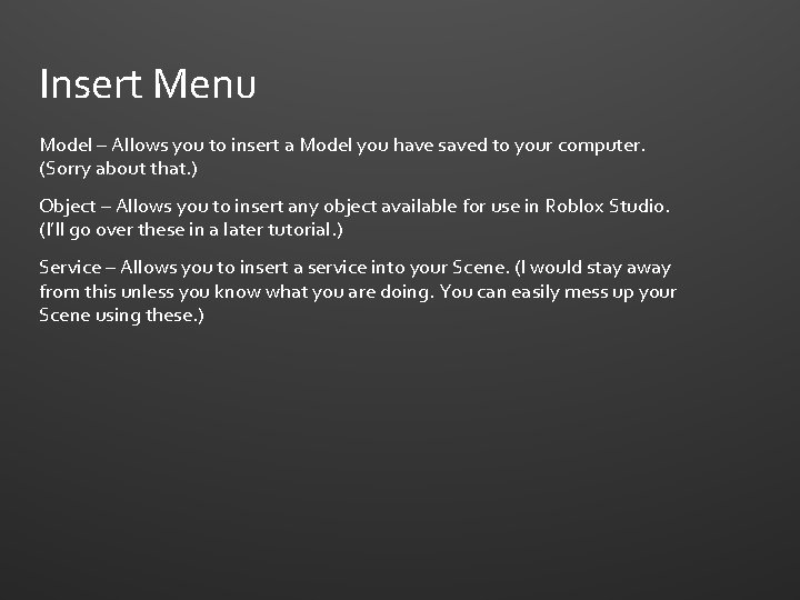 Insert Menu Model – Allows you to insert a Model you have saved to