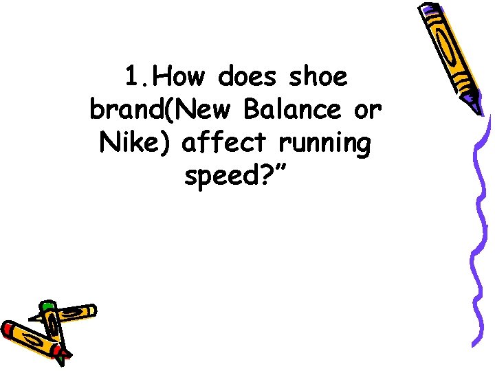 1. How does shoe brand(New Balance or Nike) affect running speed? ” 