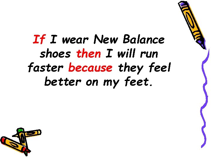 If I wear New Balance shoes then I will run faster because they feel