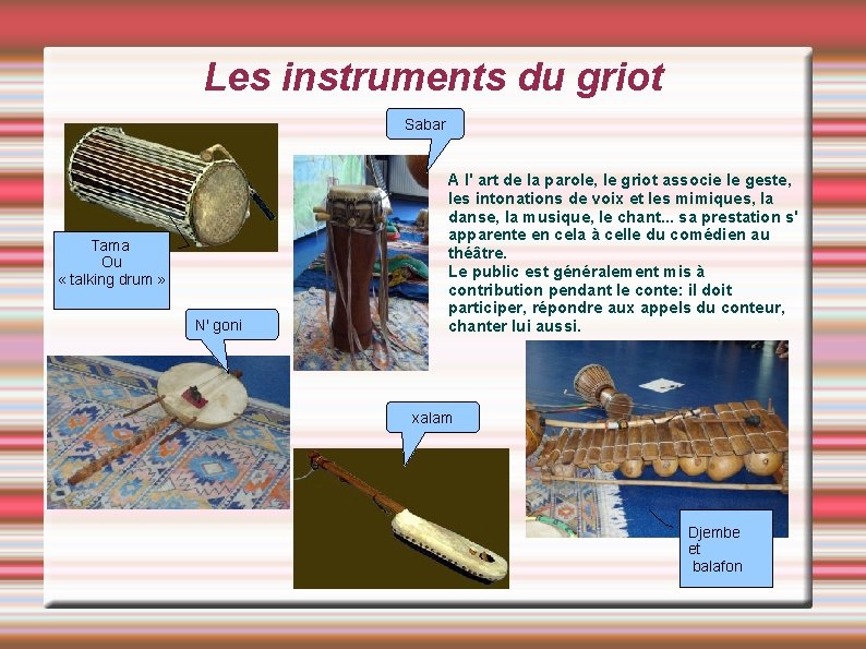 Les instruments du griot Sabar Tama Ou « talking drum » N' goni A